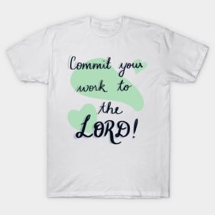 Commit your work to the Lord T-Shirt